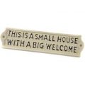 This Is A Small House With A Big Welcome Sign – Cream Finish